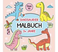 Dinosaurier: Malbuch 3+ Jahre: Dinosaurier Zum Ausmalen | KI-frei, Handgezeichnete Illustrationen für Kinder ab 3 Jahren