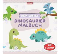 Dinosaurier Malbuch ab 2 Jahren - Mein erstes Dino Malbuch mit einfachen Motiven für Kleinkinder: Süße Dinos zum Ausmalen - Fördert Feinmotorik, ... - Ideal für Kleinkinder und kleine Entdecker