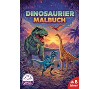 Dinosaurier Malbuch ab 8 Jahren: Detailreiche Dino-Motive zum Ausmalen - Kreativer Malspaß für Kinder ab 8