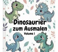 Dinosaurier Malbuch - Band 1: Ausmalbuch für Kinder mit süßen Dinosauriern