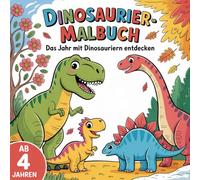 Dinosaurier-Malbuch: Das Jahr mit Dinosauriern entdecken (Jahreszeiten und Monate in 50+ Motiven dargestellt mit niedlichen Dinosauriern) - Ideal für Kinder ab 4 Jahren