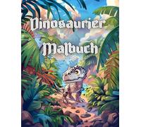 Dinosaurier Malbuch: Das zuckersüße Ausmalbuch für Jungs & Mädchen ab 4 Jahren 44 Seiten 22 Motive - Extra dicke Linien, einfache große Dino-Motive ... und einseitig bedruckt gegen Durchbluten