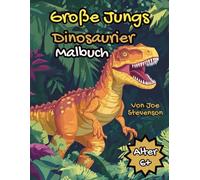 Dinosaurier-Malbuch für große Jungs: Dinosaurier-Spaß für Kinder ab 6 Jahren (Malbücher für große Jungs)