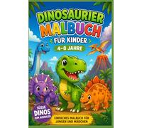 Dinosaurier Malbuch für Kinder 4-8 Jahre: Süße Dinos zum Ausmalen - Einfaches Malbuch für Jungen und Mädchen