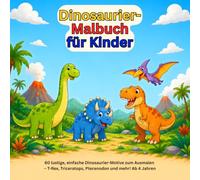 Dinosaurier-Malbuch für Kinder: 60 lustige, einfache Dinosaurier-Motive zum Ausmalen - T-Rex, Triceratops, Pteranodon und mehr! Ab 4 Jahren