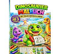 Dinosaurier Malbuch für Kinder ab 3 Jahren: Dinosaurier Malbuch für Kinder Mit Rätseln, Labyrinthen, Puzzles & Ausmalbildern - Perfekt für Jungen & Mädchen ab 3 Jahren
