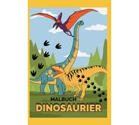 Dinosaurier Malbuch für Kinder ab 3 Jahren -Motive zum Ausmalen - T-Rex, Triceratops & Co. - Malbuch Dinosaurier für Jungen & Mädchen