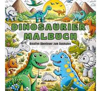 Dinosaurier Malbuch für Kinder ab 4 Jahre: Ausmalspaß mit Dinos - Kreativer Malspaß mit den coolsten Urzeit-Riesen.