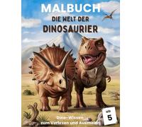 Dinosaurier Malbuch für Kinder ab 5 Jahren - Dino-Wissen zum Vorlesen und Ausmalen: Dino-Abenteuer für Eltern und Kinder - Mit spannenden ... Spinosaurus u. Co. und kreativen Mal-Seiten