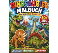 Dinosaurier Malbuch für Kinder ab 5 Jahren: Über 50 tolle Ausmalbilder mit T-Rex, Triceratops & Co. | Fördert Kreativität, Konzentration und Feinmotorik | Perfektes Geschenk für kleine Dino-Fans