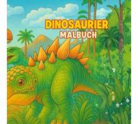 Dinosaurier Malbuch für Kinder ab 6 Jahren - Kreativer Ausmalspaß für kleine und große Dino-Fans | 60 Seiten voller spannender Urzeit-Motive: ... - ideal für Kinder, Jungen und Mädchen