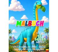 Dinosaurier-Malbuch für Kinder: Band 1 von 8 mit 45 Seiten - Faszinierende Dinosaurier mit Ausmalbildern, Spielen, Labyrinthen, Aktivitäten und kurzen Geschichten (Discover Dinosaurs (01) DE)