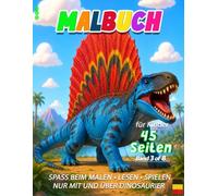 Dinosaurier-Malbuch für Kinder: Band 3 von 8 mit 45 Seiten - Faszinierende Dinosaurier mit Ausmalbildern, Spielen, Labyrinthen, Aktivitäten und kurzen Geschichten (Discover Dinosaurs (01) DE)