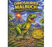 Dinosaurier-Malbuch: Für Kinder von 4 bis 8 Jahren: Über 50 Dinosaurier zum Ausmalen