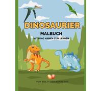 Dinosaurier Malbuch mit Dino Namen zum lernen, deutsch A4 Spaß über alle Seiten!: Für Kinder von 3 - 7 Jahre