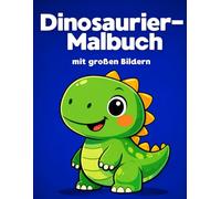 Dinosaurier-Malbuch mit großen Bildern: Für Kleinkinder von 2-4 Jahren