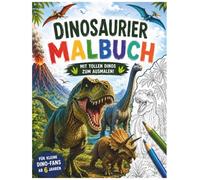 Dinosaurier Malbuch: Mit Tollen Dinos zum Ausmalen, für kreative Dino-Fans ab 6 Jahren