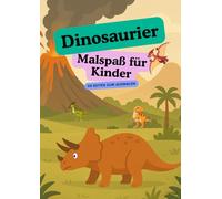 Dinosaurier Malspaß für Kinder: 59 Seiten zum Ausmalen