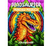 Dinosaurier mandala malbuch für erwachsene: 40 Anti-Stress-Motive mit wilden Tieren, ornamentalen Dinosauriern zum Ausmalen
