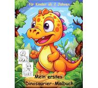 Dinosaurier -mein erstes Malbuch für Kinder ab 2 Jahren -50 wunderschöne Motive: ein Muss für alle Dino-Liebhaber ab 2 Jahren zum Ausmalen, Kritzeln ... mit einzigartigen Motiven als Ausmalbuch
