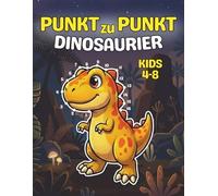 Dinosaurier Punkt zu Punkt Malbuch für Kinder ab 4-8: Lustige Punkt-zu-Punkt-Bilder und Malvorlagen mit T-Rex, Triceratops, Stegosaurus und mehr, Kinderbuch mit lustigen Aktivitäten