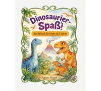 Dinosaurier-Spaß!: Das Malbuch für Kinder ab 3 Jahren