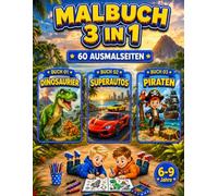 Dinosaurier, Superautos & Piraten Malbuch für Jungen 6-9 Jahre: 3-in-1-Malbuch mit 60 spannenden, einseitig gedruckten Ausmalbildern für Kinder (Smash Kids 3-in-1 Malbuch Kollektion)