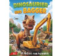 Dinosaurier und Bagger Malbuch für Kinder ab 3 Jahren: 60 Ausmalbilder mit Baustellenfahrzeugen & Dinosauriern: Kreatives Ausmalbuch mit großen ... Konzentration, Kreativität & Feinmotorik