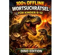 Dinosaurier Wortsuchrätsel für Kinder - 100 % Offline Rätselspaß: 100 spannende Wortsuche-Abenteuer mit über 1000 versteckten Dinosaurier-Begriffen - ... - Wortsuchrätsel für Kinder von 9-12 Jahren)