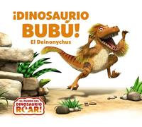 ¡Dinosaurio Bubú! El Deinonychus (Castellano - A PARTIR DE 0 AÑOS - CUENTOS - Otros libros)