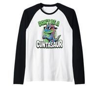 Dinosaurio divertido Don't Be a Cuntasaur Camiseta Manga Raglan