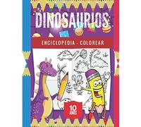 Dinosaurios 10 Años: Dinosaurios Libro para Colorear y Actividades Para Niños, Dinosaurios enciclopedia.