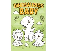 DINOSAURIOS BABY - Libro de Colorear para Niños 3-6 Años (Incluye 18 Dibujos para Colorear): Dinosaurios adorables, actividades simples y 18 dibujos ... desarrollar creatividad en niños pequeños.