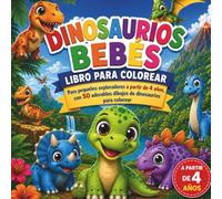 Dinosaurios Bebés - Libro Para Colorear para pequeños exploradores a partir de 4 años, con 50 adorables dibujos de dinosaurios para colorear