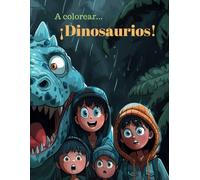 ¡Dinosaurios!: Colorea encantadores gigantes prehistóricos.