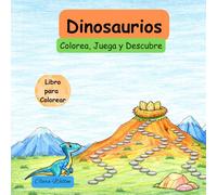 Dinosaurios: Colorea, Juega y Descubre (libros para colorear niños)