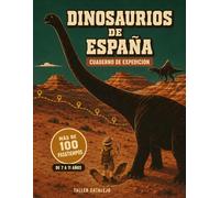 Dinosaurios de España: Cuaderno de expedición con más de 100 pasatiempos para niños de 7 a 11 años: sopas de letras, laberintos, códigos secretos y ... los dinosaurios que vivieron aquí de verdad