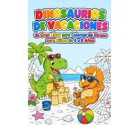 Dinosaurios de Vacaciones: Un gran libro para colorear de verano para niños de 4 a 8 años