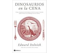 Dinosaurios en la cena: Cómo un grupo de personajes excéntricos puso el mundo patas arriba con el hallazgo de unos fósiles (DIVULGACIÓN)