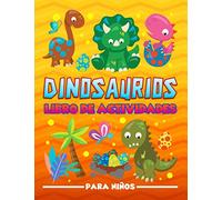 Dinosaurios: Libro de actividades para niños: Un divertido cuaderno de ejercicios para edades de 3 a 10 años con laberintos, juegos de aprender a ... de letras, páginas para colorear y mucho más