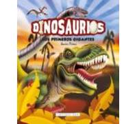 Dinosaurios. Los Primeros Gigantes