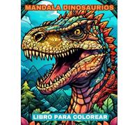 Dinosaurios mandala libro para colorear: 50 diseños pensados para relajar, disfrutar y estimular la creatividad en adultos y niños