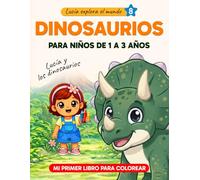 Dinosaurios para colorear niños 1 a 3 años: Dibujos grandes y fáciles para bebés y niños pequeños: Lucía y los dinosaurios: Libro infantil de ... la motricidad fina (Lucía explora el mundo)