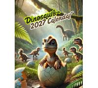 Dinosaurs 2027 calenda r: Amazing Dinosaur Illustrations | September 2026 - December 2027