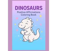 Dinosaurs: A 40 Page Positive Affirmation Coloring Book