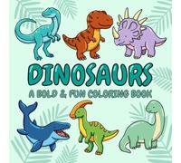 Dinosaurs: A Bold & Fun Coloring Book