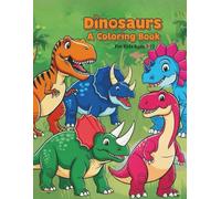 Dinosaurs - A Coloring Book: A World of Colors and Adventures!