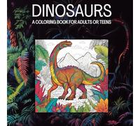 DINOSAURS: A COLORING BOOK FOR ADULTS OR KIDS: A CREATIVE AND FUN WAY TO RELAX AND RELIEVE STRESS