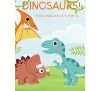 DINOSAURS!: A COLORING BOOK FOR KIDS