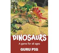Dinosaurs: A game for all ages (Guru Pig's Tabletop Miniatures Rules)